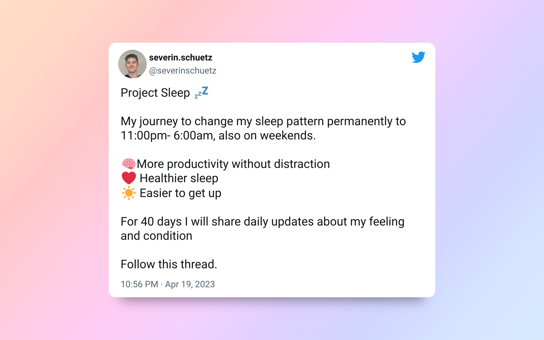 Tweet: Project Sleep. My journey to change my sleep pattern permanently to 11:00pm- 6:00am, also on weekends.